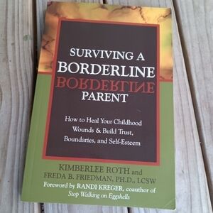 Surviving a Borderline Parent: How to Heal Your Childhood Wounds Self Help